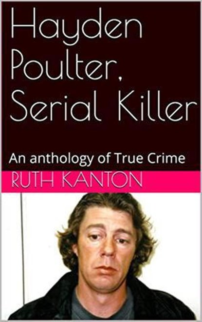 Hayden Poulter, Serial Killer, Ruth Kanton - Ebook - 9798201094829