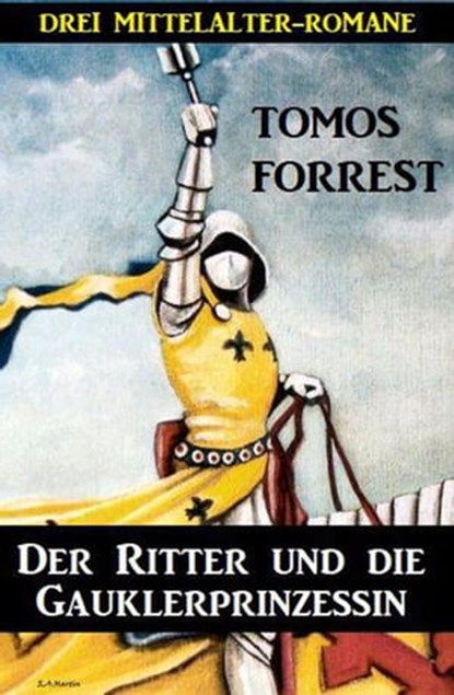 Der Ritter und die Gauklerprinzessin: Drei Mittelalter-Romane, Tomos Forrest - Ebook - 9798201102906
