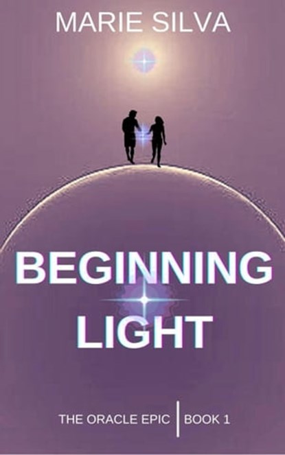 Beginning Light: The Oracle Epic | Book 1, Marie Silva - Ebook - 9798201106058
