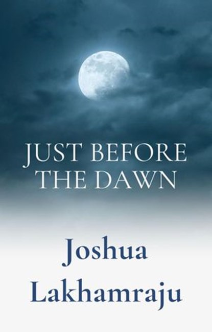 Just Before The Dawn, Joshua Lakhamraju - Ebook - 9798201108939