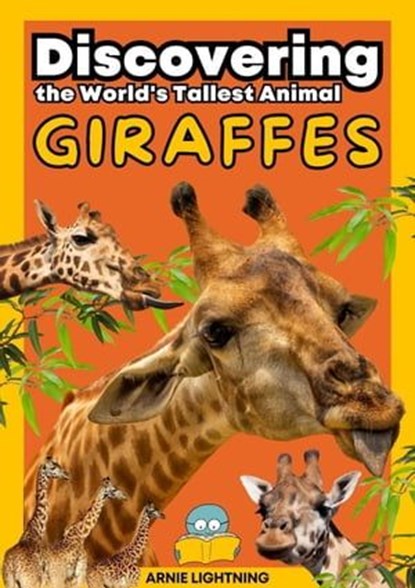 Giraffes: Discovering the World's Tallest Animal, Arnie Lightning - Ebook - 9798201109547