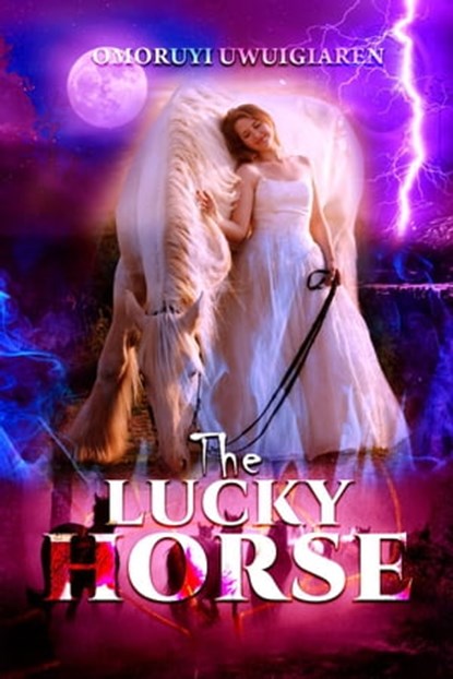 The Lucky Horse, OMORUYI UWUIGIAREN - Ebook - 9798201115456