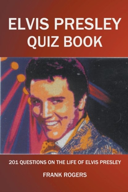 Elvis Presley Quiz Book, Frank Rogers - Paperback - 9798201115609