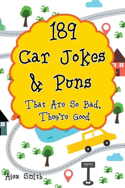 189 Car Jokes & Puns That Are So Bad, They're Good, Alex Smith - Paperback - 9798201115821