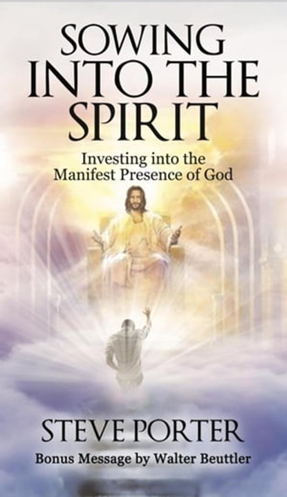 Sowing Into the Spirit: Investing into the Manifest Presence of God, Steve Porter - Ebook - 9798201123277