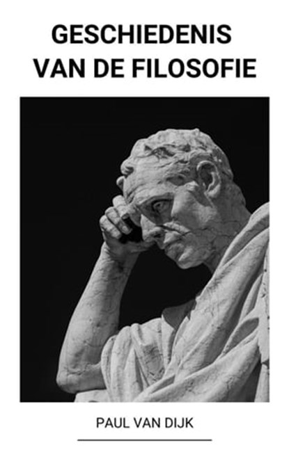 Geschiedenis van de Filosofie, Paul Van Dijk - Ebook - 9798201125707