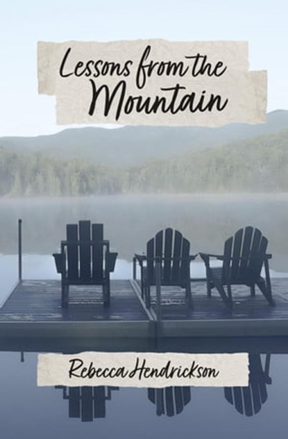 Lessons from the Mountain, Rebecca Hendrickson - Ebook - 9798201128234