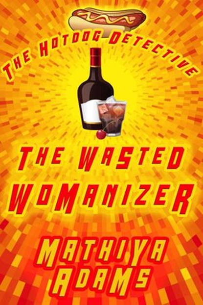 The Wasted Womanizer, Mathiya Adams - Ebook - 9798201133122
