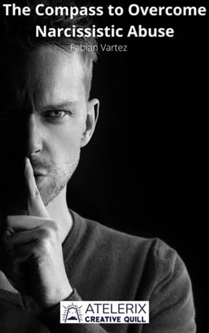 The Compass To Overcome Narcissistic Abuse, Fabian Vartez - Ebook - 9798201134457