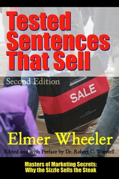 Tested Sentences That Sell - Second Edition, Dr. Robert C. Worstell ; Elmer Wheeler - Ebook - 9798201134716