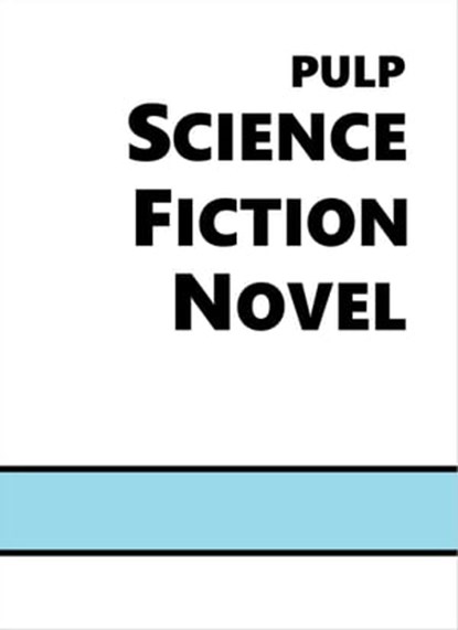 Pulp Science Fiction Novel, Brad D. Sibbersen - Ebook - 9798201135423