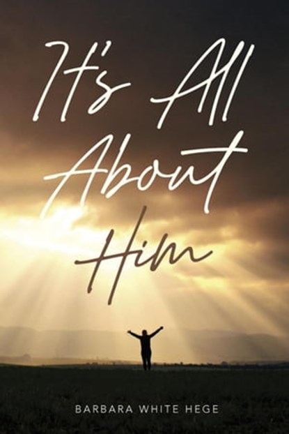 It's All About Him, Barbara White Hege - Ebook - 9798201139315