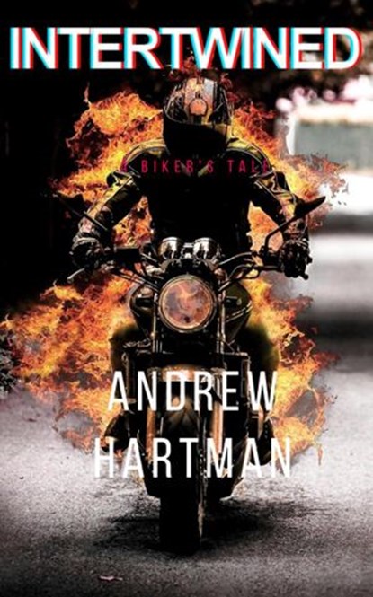 Intertwined: A Biker's Tale, Andrew Hartman - Ebook - 9798201146153