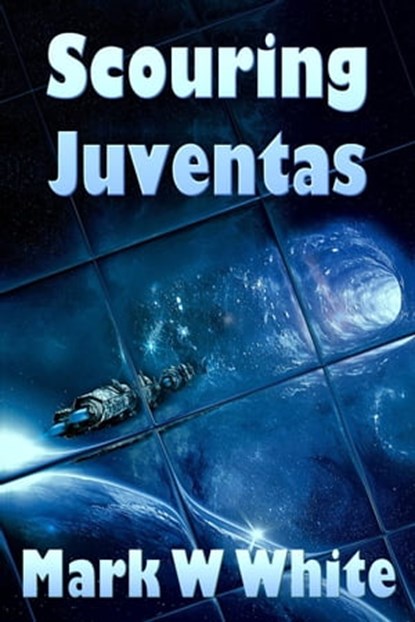 Scouring Juventas, Mark W White - Ebook - 9798201156589
