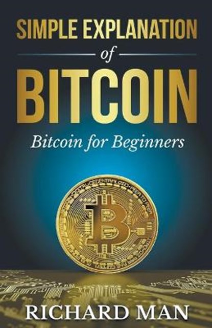 Simple Explanation of Bitcoin, MAN,  Richard - Paperback - 9798201160715