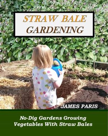 Straw Bale Gardening, James Paris - Ebook - 9798201161804