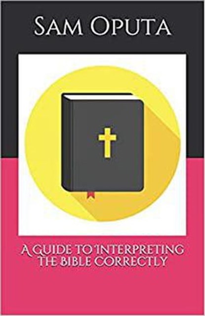 A Guide to Interpreting the Bible Correctly, Sam Oputa - Ebook - 9798201168438