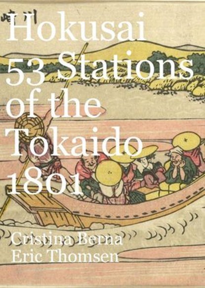 Hokusai 53 Stations of the Tokaido 1801, Cristina Berna ; Eric Thomsen - Ebook - 9798201178352