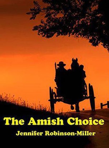 The Amish Choice, Jennifer Robinson Miller - Ebook - 9798201179755