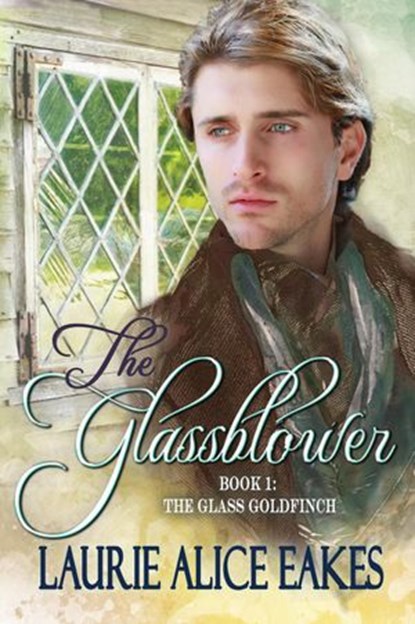 The Glassblower, Laurie Alice Eakes - Ebook - 9798201180218