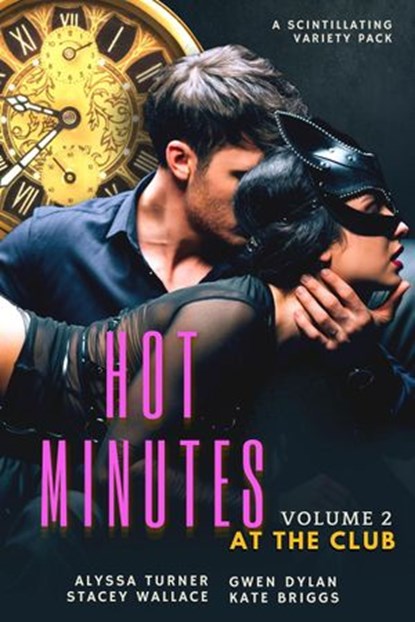 Hot Minutes, At the Club, Alyssa Turner ; Stacey Wallace ; Gwen Dylan ; Kate Briggs - Ebook - 9798201186654