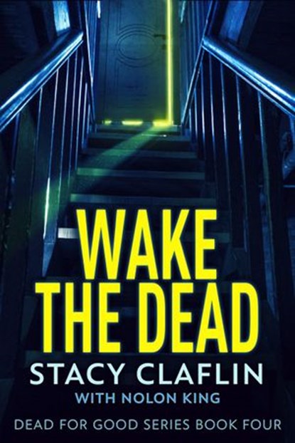 Wake The Dead, Stacy Claflin ; Nolon King - Ebook - 9798201186777