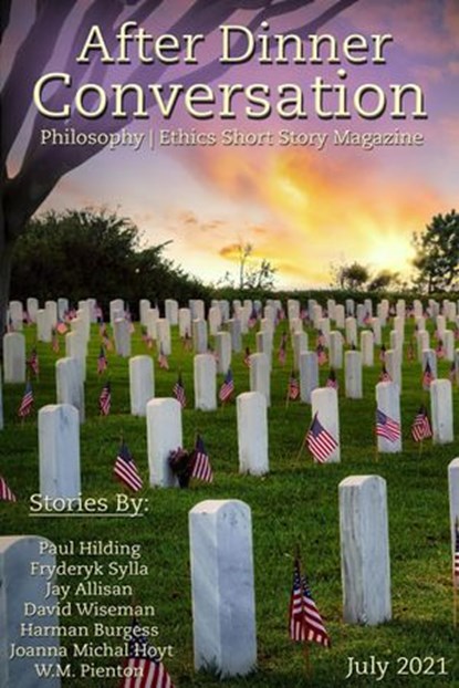 After Dinner Conversation Magazine, Paul Hilding ; Fryderyk Sylla ; Jay Allisan ; David Wiseman ; Harman Burgess ; Joanna Michal Hoyt ; W.M. Pienton - Ebook - 9798201187583