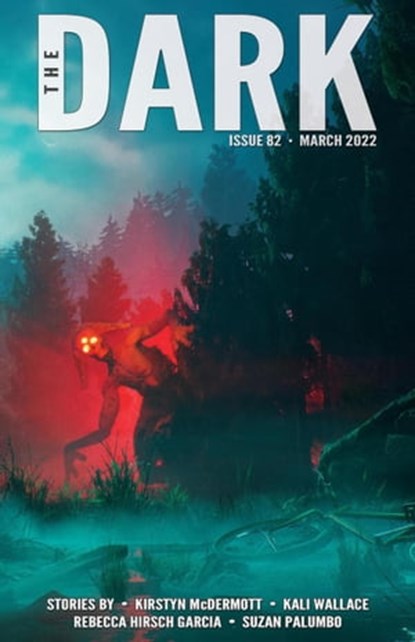 The Dark Issue 82, Kirstyn McDermott ; Kali Wallace ; Rebecca Hirsch Garcia ; Suzan Palumbo - Ebook - 9798201188115