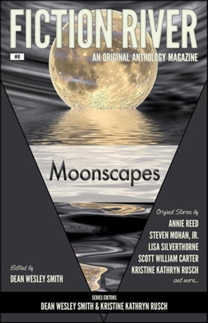 Fiction River: Moonscapes, Dean Wesley Smith ; Kristine Kathryn Rusch ; Annie Reed ; Scott William Carter ; Steven Mohan, Jr. ; Lisa Silverthorne ; JC Andrijeski ; Marcelle Dubé ; Ryan M. Williams ; Matthew Lieber Buchman ; Maggie Jaimeson - Ebook - 9798201188221