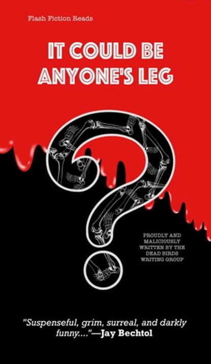 It Could Be Anyone's Leg, A.M. Symes ; Jesse Lawrence ; Jen Shutt ; Judy Niemi Johnson ; Kate Tremaine ; Jayne Carlson ; Patricia Fox ; Jen Kain ; Andrew Marks - Ebook - 9798201189808