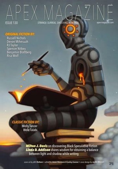 Apex Magazine Issue 130, Jason Sizemore ; Lesley Conner ; Andrea Johnson ; AC Wise ; Bradley Powers ; Russell Nichols ; Spencer Nitkey ; Risa Wolf ; Devon Mihesuah ; RJ Taylor ; Benjamin Blattberg ; Wole Talabi ; Molly Tanzer ; Linda D. Addison ; Milton J. Davis - Ebook - 9798201190873