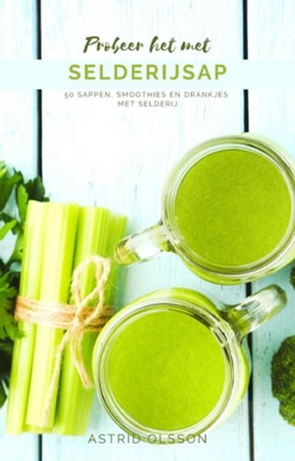 Probeer het met Selderijsap, Astrid Olsson - Ebook - 9798201191252