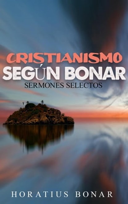 Cristianismo según Bonar, HORATIUS BONAR - Ebook - 9798201198466