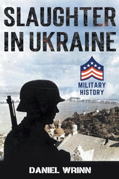 Slaughter in Ukraine, Daniel Wrinn - Paperback - 9798201203498