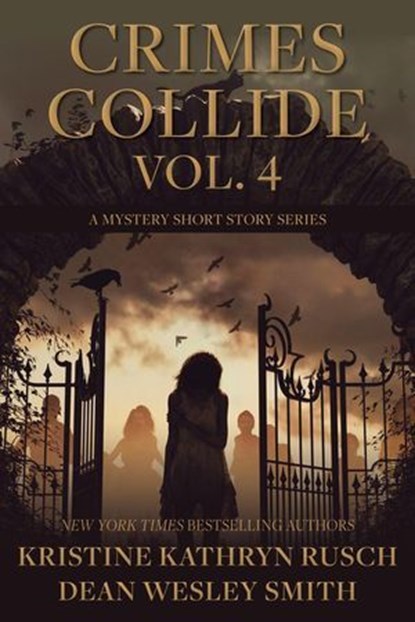 Crimes Collide Vol. 4: A Mystery Short Story Series, Dean Wesley Smith ; Kristine Kathryn Rusch - Ebook - 9798201206321