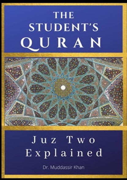 Juz Two Explained: The Student's Quran, Dr. Muddassir Khan - Ebook - 9798201209704