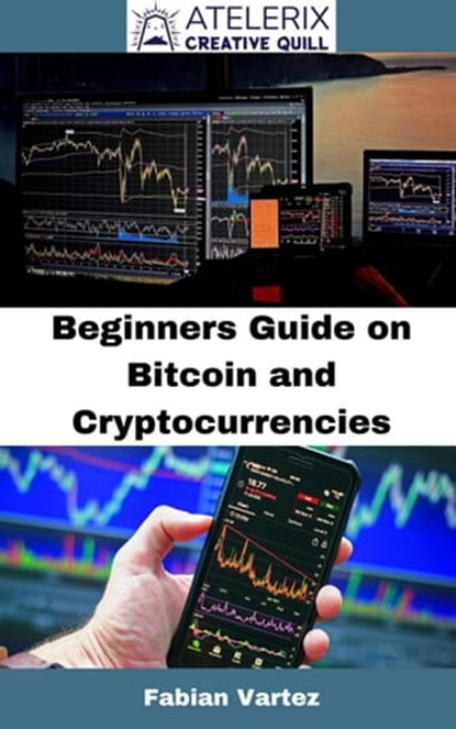 Beginners Guide On Bitcoin And Cryptocurrencies, Fabian Vartez - Ebook - 9798201210410