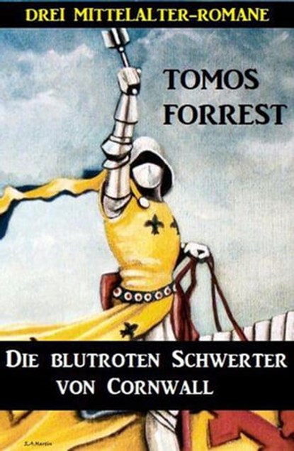 Die blutroten Schwerter von Cornwall: Drei Mittelalter-Romane, Tomos Forrest - Ebook - 9798201213923