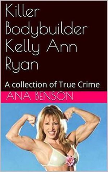 Killer Bodybuilder Kelly Ann Ryan, Ana Benson - Ebook - 9798201215309