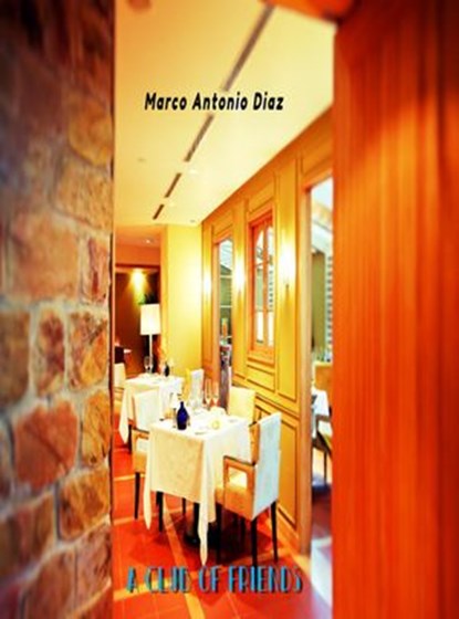 A Club of Friends, Marco Antonio Diaz - Ebook - 9798201224806