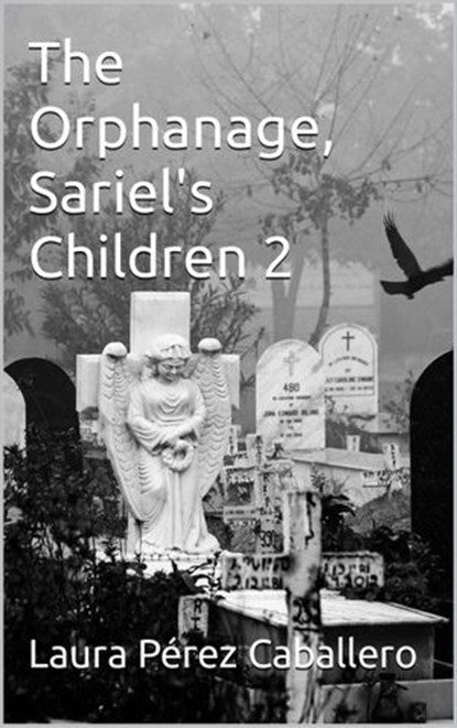 The Orphanage, Sariel's Children 2, Laura Pérez Caballero - Ebook - 9798201228187
