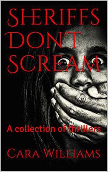 Sheriffs Don't Scream: A collection of thrillers, Cara Williams - Ebook - 9798201239237