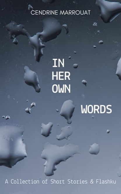 In Her Own Words: A Collection of Short Stories and Flashku, Cendrine Marrouat - Ebook - 9798201241919