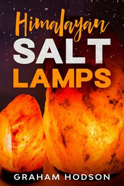 Himalayan Salt Lamps, Graham Hodson - Ebook - 9798201246310