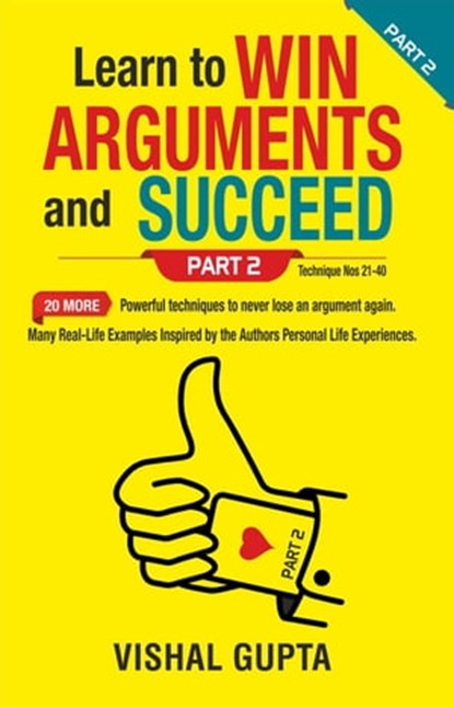 Learn to win arguments and succeed part 2, Vishal Gupta - Ebook - 9798201250126
