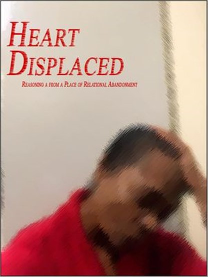 Heart Displaced - Reasoning From A Place of Relational Abandonment, Diane Davis - Ebook - 9798201250140