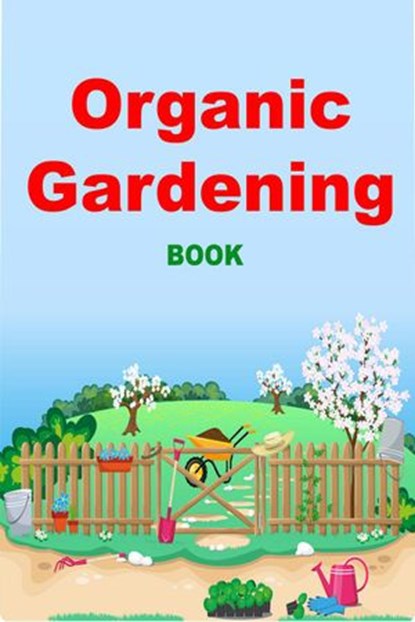 Organic Gardening at Home, PRETTY PEOPLE PRESS - Ebook - 9798201252267