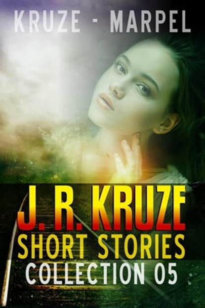 J. R. Kruze Short Stories Collection 05, J. R. Kruze ; S. H. Marpel - Ebook - 9798201252946