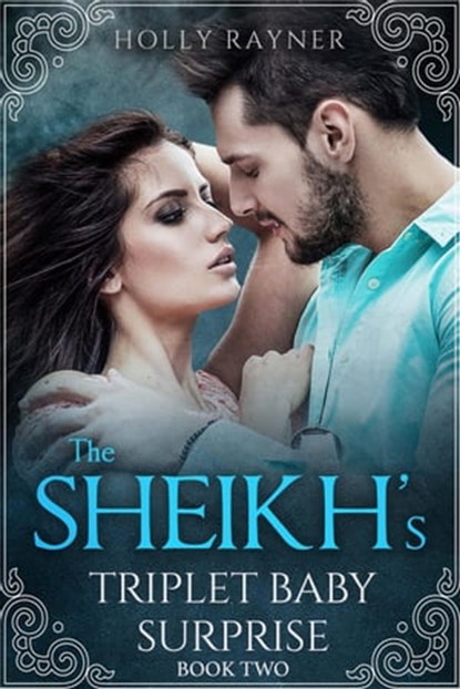 The Sheikh's Triplet Baby Surprise (Book Two), Holly Rayner - Ebook - 9798201253387