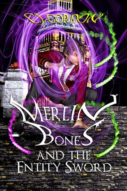 Merlin Bones and the Entity Sword, C.J. Gordon - Ebook - 9798201253554